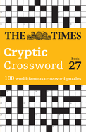 The Times Cryptic Crossword Book 27: 100 World-Famous Crossword Puzzles