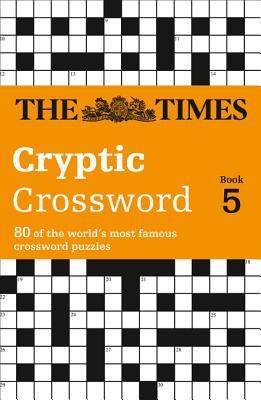 The Times Cryptic Crossword Book 5: 80 World-Famous Crossword Puzzles - Laws, Mike (Compiled by), and The Times Mind Games (Compiled by)