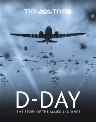 The Times D-Day: The Story of the Allied Landings - Happer, Richard, and Chasseaud, Peter, and Times Books