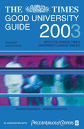 The Times Good University Guide 2003: With the Unique Times University League Tables - O'Leary, John (Editor), and Hindmarsh, Andrew (Editor), and Kingston, Bernard (Editor)