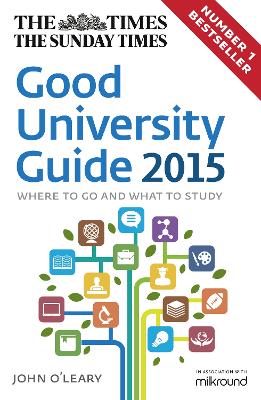 The Times Good University Guide 2015: Where to Go and What to Study - O'Leary, John