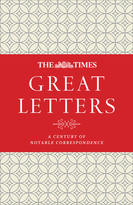 The Times Great Letters: A Century of Notable Correspondence - Owen, James (Editor), and Times Books (Editor)