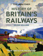 The Times History of Britain's Railways: From 1600 to the Present Day