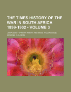 The Times History of the War in South Africa, 1899-1902 (Volume 3)