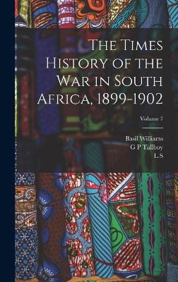 The Times History of the war in South Africa, 1899-1902; Volume 7 - Childers, Erskine, and Williams, Basil, and Amery, L S 1873-1955