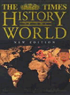The "Times" History of the World: The Ultimate Work of Historical Reference