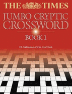 The Times Jumbo Cryptic Crossword Book 1: The World's Most Challenging Cryptic Crossword