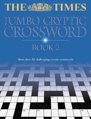 The Times Jumbo Cryptic Crossword Book 2: The World's Most Challenging Cryptic Crossword - Akenhead, Edmund (Compiled by), and The Times Mind Games (Compiled by)