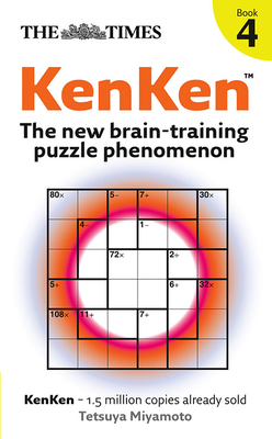The Times KenKen Book 4: The New Brain-Training Puzzle Phenomenon - Miyamoto, Tetsuya (Compiled by)