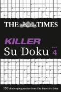 The Times Killer Su Doku 4: 150 Challenging Puzzles from the Times