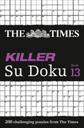 The Times Killer Su Doku Book 13: 200 Challenging Puzzles from the Times