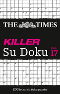 The Times Killer Su Doku Book 17: 200 Lethal Su Doku Puzzles