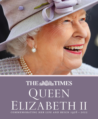 The Times Queen Elizabeth II: Commemorating Her Life and Reign 1926 - 2022 - Owen, James, and Times Books