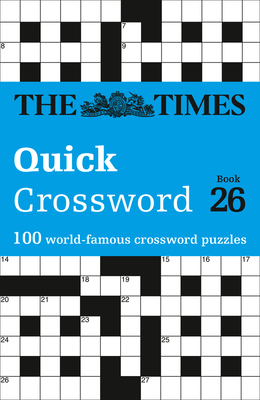 The Times Quick Crossword Book 26: 100 General Knowledge Puzzles - The Times Mind Games, and Grimshaw, John