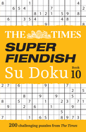 The Times Super Fiendish Su Doku Book 10: 200 Challenging Puzzles