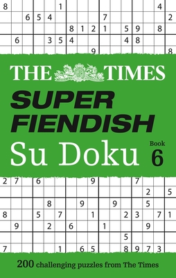 The Times Super Fiendish Su Doku Book 6: 200 Challenging Puzzles from the Times - The Times Mind Games