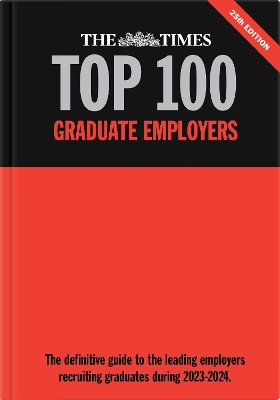 The Times Top 100 Graduate Employers 2023-2024: The definitive guide to the leading employers recruiting graduates during 2023-2024 - Birchall, Martin (Editor)