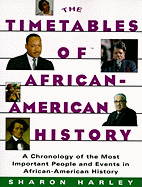 The Timetables of African-American History: A Chronology of the Most Important People and Events in African-American History