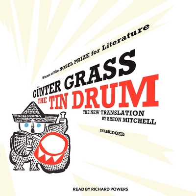 The Tin Drum - Grass, Gunter, and Mitchell, Breon (Translated by), and Garcia, Paul Michael (Read by)