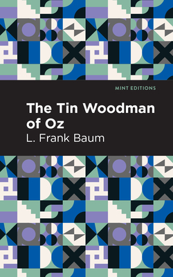 The Tin Woodman of Oz - Baum, L Frank, and Editions, Mint (Contributions by)
