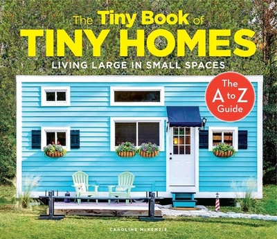 The Tiny Book of Tiny Homes - McKenzie, Caroline