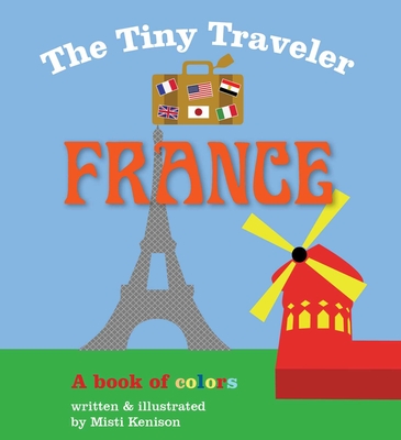 The Tiny Traveler: France: A Book of Colors - 