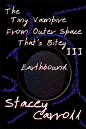The Tiny Vampire From Outer Space That's Bitey III: Earthbound