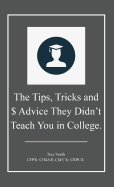 The Tips, Tricks and $ Advice They Didn't Teach You in College.