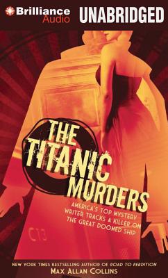 The Titanic Murders: America's Top Mystery Writer Tracks a Killer on the Great Doomed Ship - Collins, Max Allan, and Lane, Christopher, Professor (Read by)