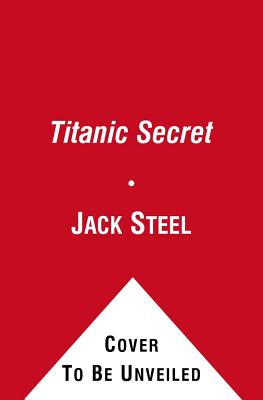 The Titanic Secret - Steel, Jack