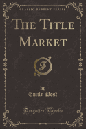 The Title Market (Classic Reprint)