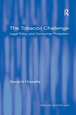 The Tobacco Challenge: Legal Policy and Consumer Protection - Howells, Geraint