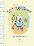 The Toddler Journal: A Week-By-Week Guide to Your Toddler's Development from Ages 1-3