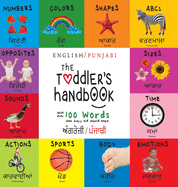 The Toddler's Handbook: Bilingual (English / Punjabi) (&#2565;&#2672;&#2583;&#2608;&#2631;&#2588;&#2620;&#2624; / &#2602;&#2672;&#2588;&#2622;&#2604;&#2624;) Numbers, Colors, Shapes, Sizes, ABC's, Manners, and Opposites, with over 100 Words that Every...