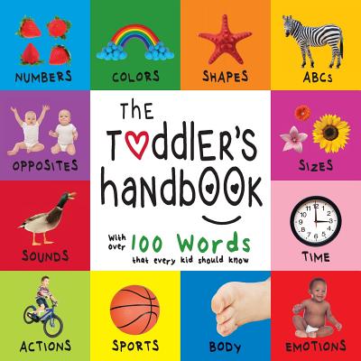 The Toddler's Handbook: Numbers, Colors, Shapes, Sizes, ABC Animals, Opposites, and Sounds, with over 100 Words that every Kid should Know (Engage Early Readers: Children's Learning Books) - Martin, Dayna, and Roumanis, A R (Editor)