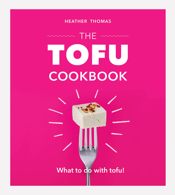 The Tofu Cookbook - Thomas, Heather