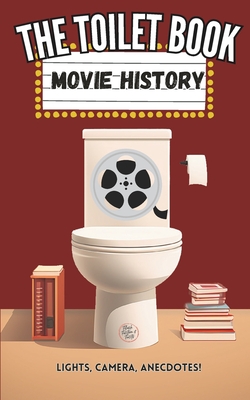 The Toilet Book - Movie History: Lights, Camera, Anecdotes! - Cooper, Herman