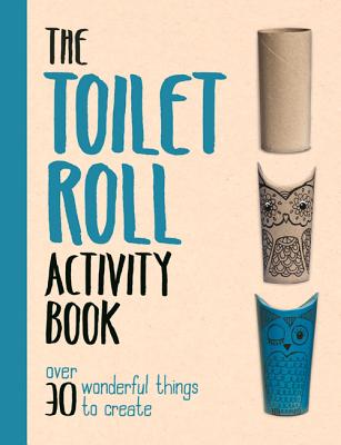 The Toilet Roll Activity Book - Grimshaw, Melanie