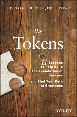 The Tokens: 11 Lessons to Help Build the Foundation of Success and Find Your Path to Greatness - Reid, Greg S., and Levitan, Jeff