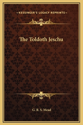 The Toldoth Jeschu - Mead, G R S