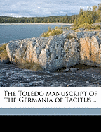 The Toledo Manuscript of the Germania of Tacitus ..