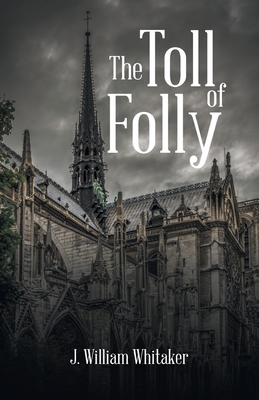 The Toll of Folly - Whitaker, J William