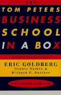 The Tom Peters Business School in a Box - Goldberg, Eric, and Notkin, Debbie, and Dutcher, Richard F