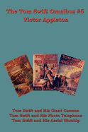 The Tom Swift Omnibus #6: Tom Swift and His Giant Cannon, Tom Swift and His Photo Telephone, Tom Swift and His Aerial Warship