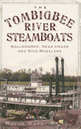 The Tombigbee River Steamboats: Rollodores, Dead Heads and Side-Wheelers