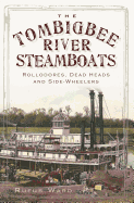 The Tombigbee River Steamboats: Rollodores, Dead Heads and Side-Wheelers