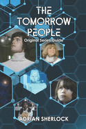 The Tomorrow People: Original Series Guide