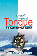 The Tongue: The Rudder of Your Destiny