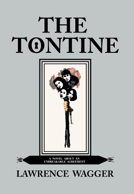 The Tontine: A Novel about an Unbreakable Agreement - Wagger, Lawrence