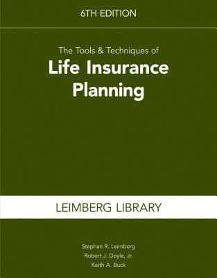 The Tools & Techniques of Life Insurance Planning, 6th Edition - Leimberg, Stephan R, and Doyle, Robert J, and Buck, Keith A